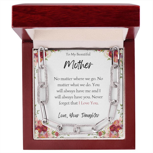 You Will Always Have Me And I Will Always Have You - Gift For Mother