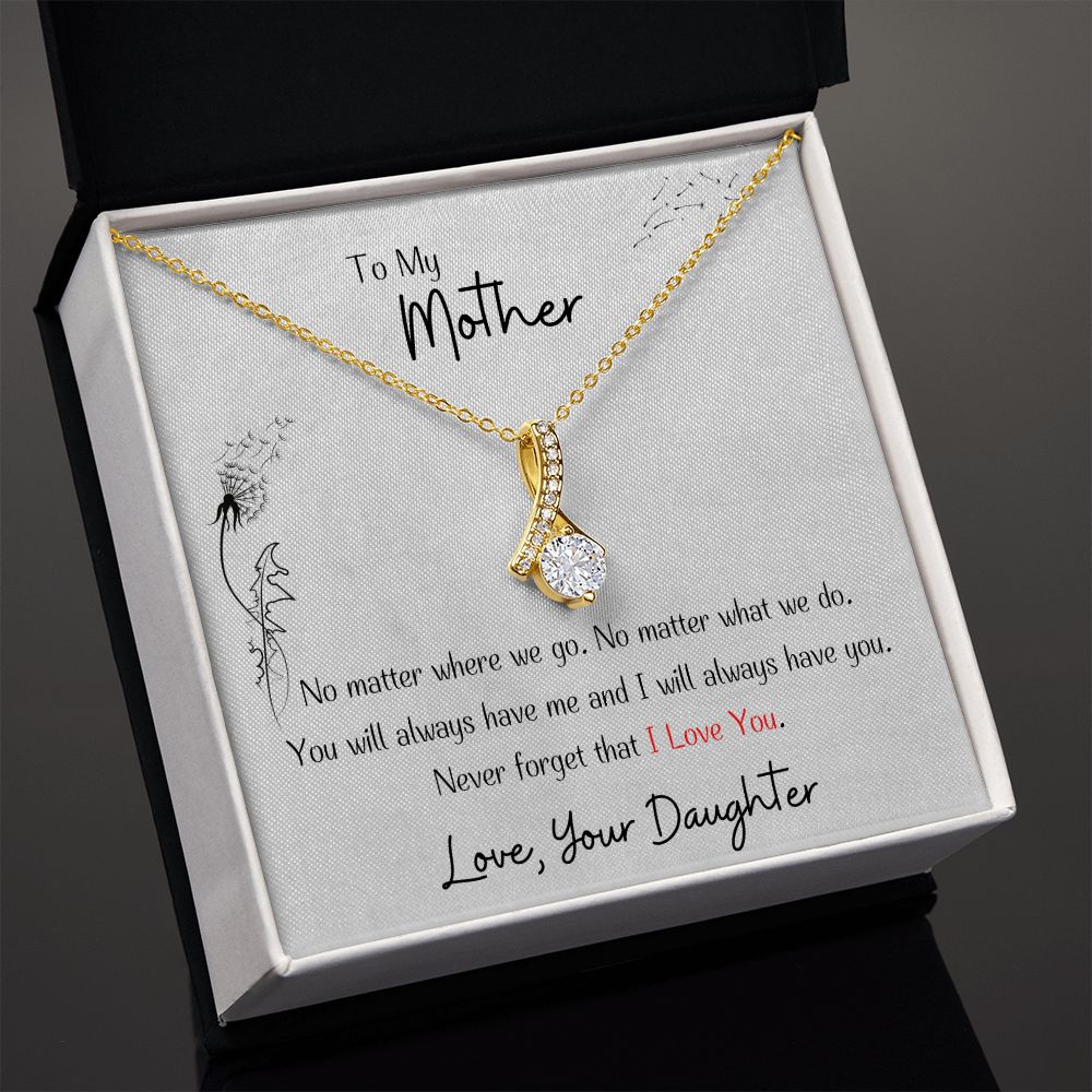 You Will Always Have Me And I Will Always Have You - Gift For Mother