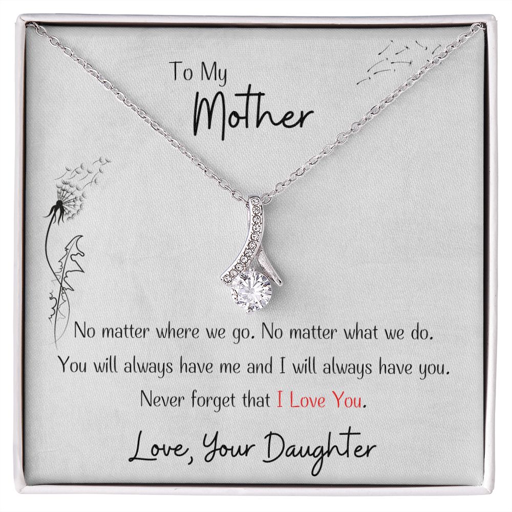 You Will Always Have Me And I Will Always Have You - Gift For Mother