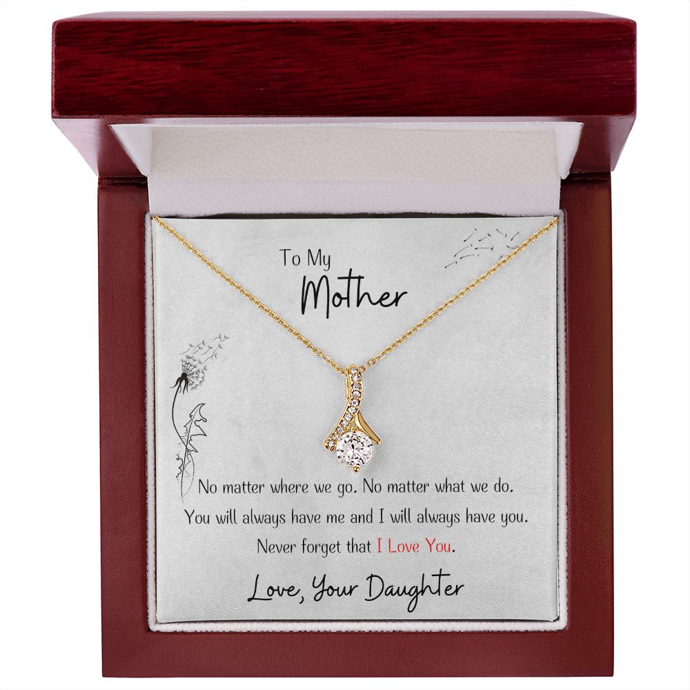 You Will Always Have Me And I Will Always Have You - Gift For Mother