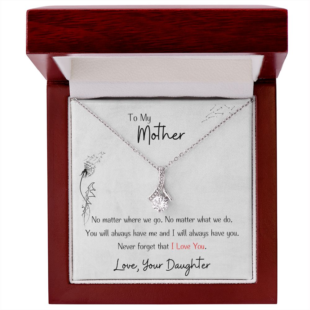 You Will Always Have Me And I Will Always Have You - Gift For Mother