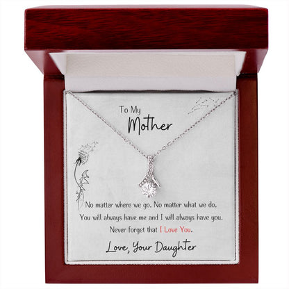 You Will Always Have Me And I Will Always Have You - Gift For Mother
